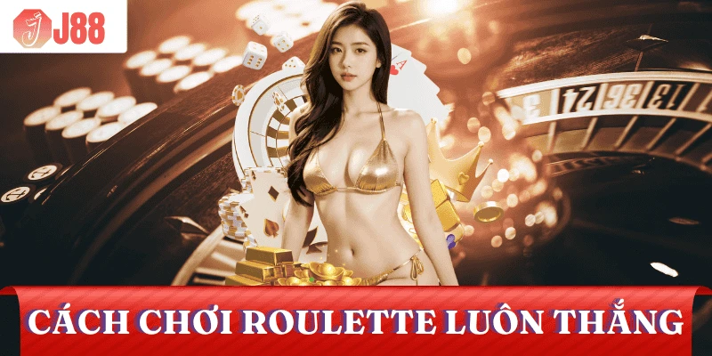 cach-choi-roulette-luon-thang