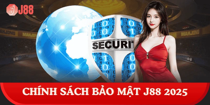 chinh-sach-bao-mat-j88-cap-nhat-2025
