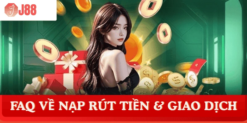 faq-j88-giao-dich-nap-rut