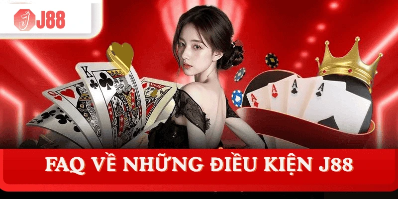 faq-j88-nhung-dieu-kien-can-tuan-thu