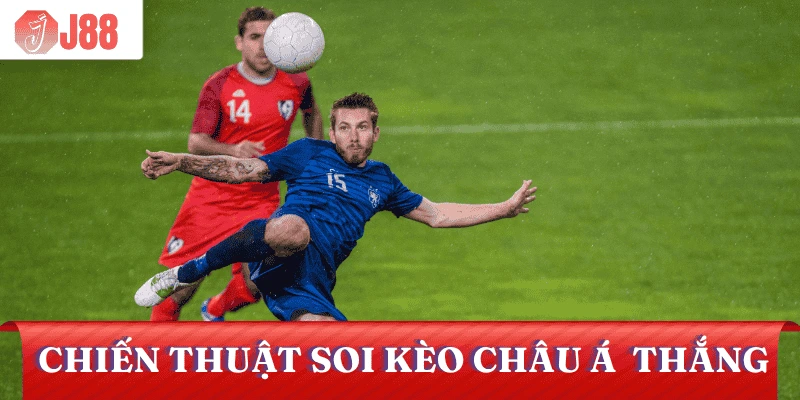 kinh-nghiem-soi-keo-chau-a-chien-thuat-soi-keo