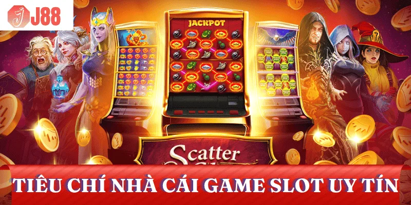 tieu-chi-nha-cai-game-slot-uy-tin