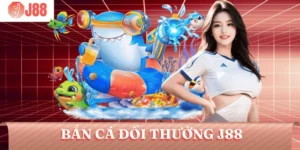 ban-ca-doi-thuong-j88