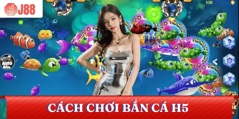 cach-choi-ban-ca-H5