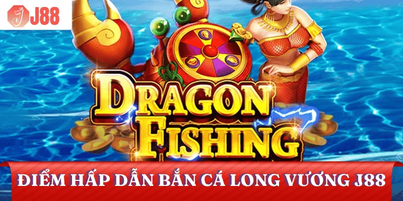 diem-hap-dan-ban-ca-long-vuong-j88