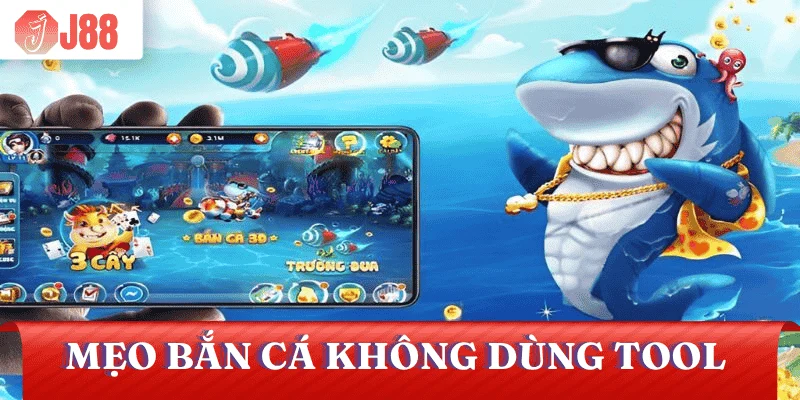 meo-thang-khong-dung-tool-hack-game-ban-ca