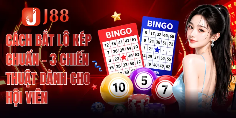 Cách Bắt Lô Kép Chuẩn - 3 Chiến Thuật Dành Cho Hội Viên