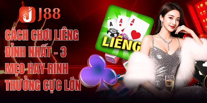 Cách Chơi Liêng Đỉnh Nhất - 3 Mẹo Hay Rinh Thưởng Cực Lớn