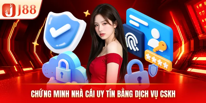 Chứng minh nhà cái uy tín bằng dịch vụ CSKH Chứng minh nhà cái uy tín bằng dịch vụ CSKH