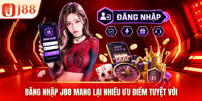 Đăng nhập J88 mang lại nhiều ưu điểm tuyệt vời