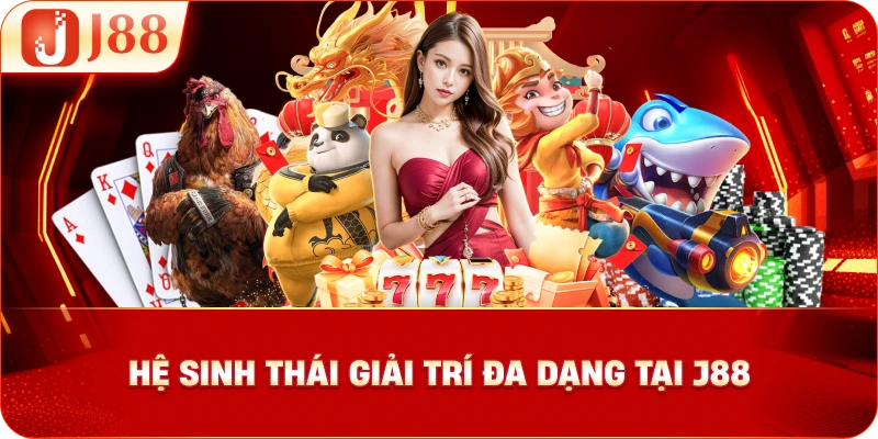 Hệ Sinh Thái Giải Trí Đa Dạng Tại J88