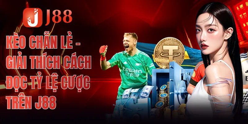 Kèo Chẵn Lẻ - Giải Thích Cách Đọc Tỷ Lệ Cược Trên J88