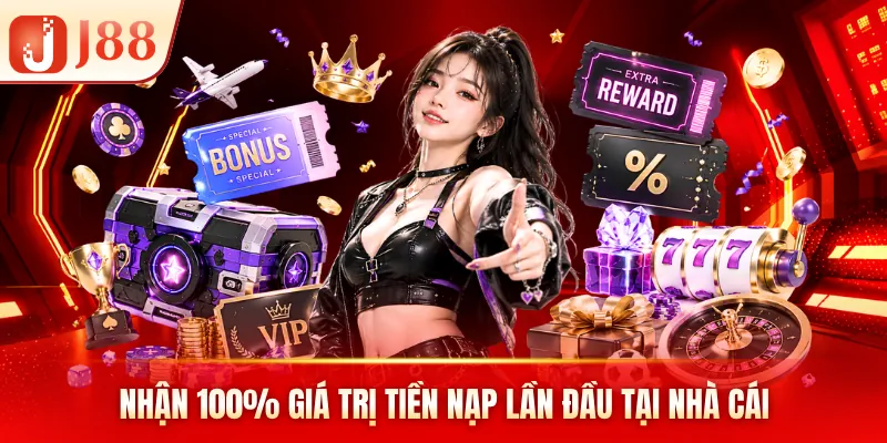 Nhận 100% giá trị tiền nạp lần đầu tại nhà cái