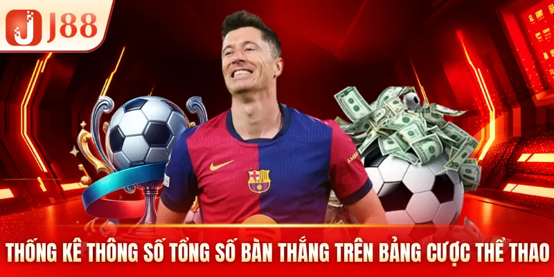Thống kê thông số tổng số bàn thắng trên bảng cược thể thao