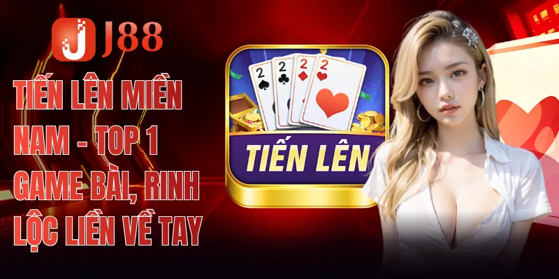 Tiến Lên Miền Nam - Top 1 Game Bài, Rinh Lộc Liền Về Tay