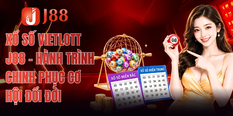 Xổ Số Vietlott J88 - Hành Trình Chinh Phục Cơ Hội Đổi Đời